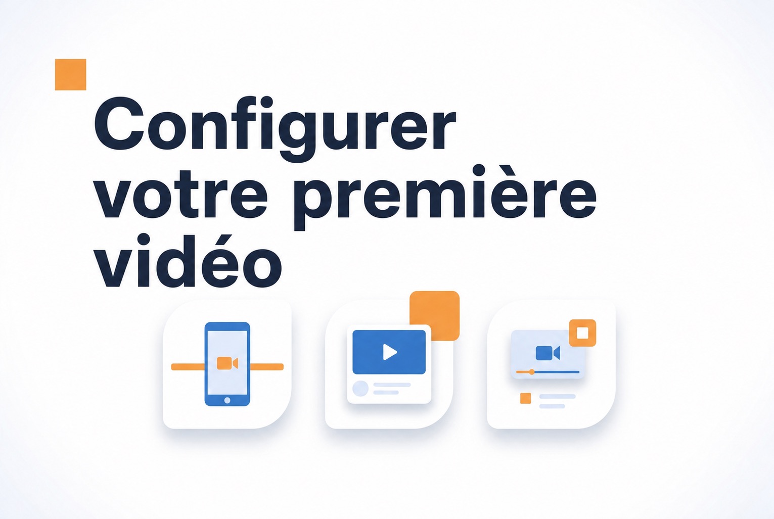 Illustration de la configuration d’une première vidéo