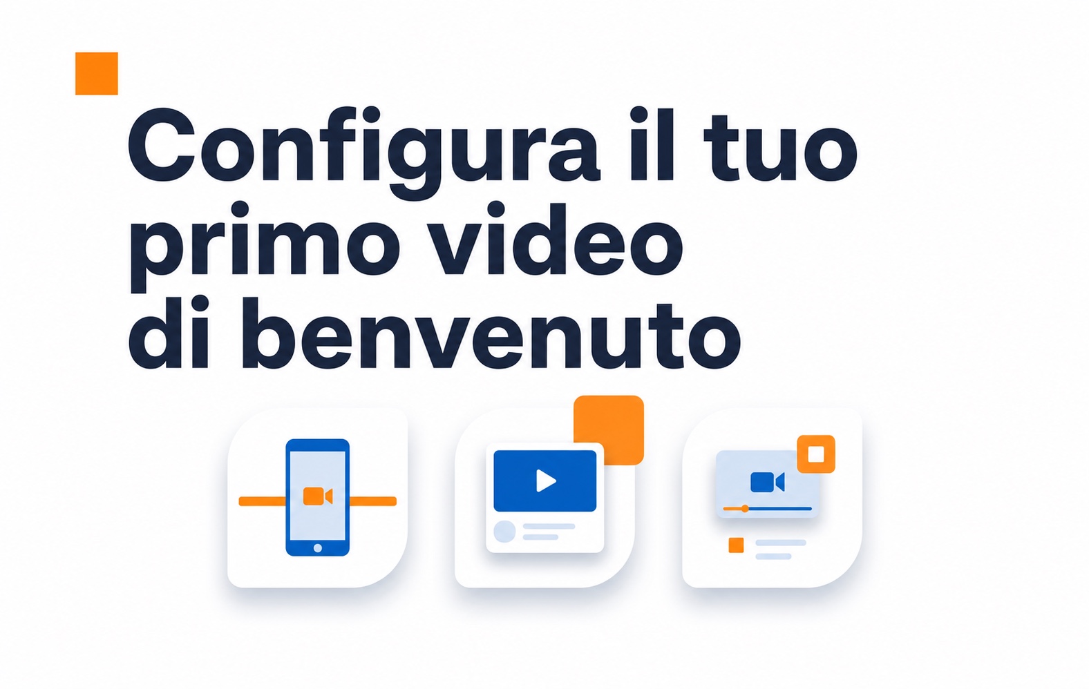 Cosa sono i video acquistabili e come funzionano 2 Configura il primo video di benvenuto
