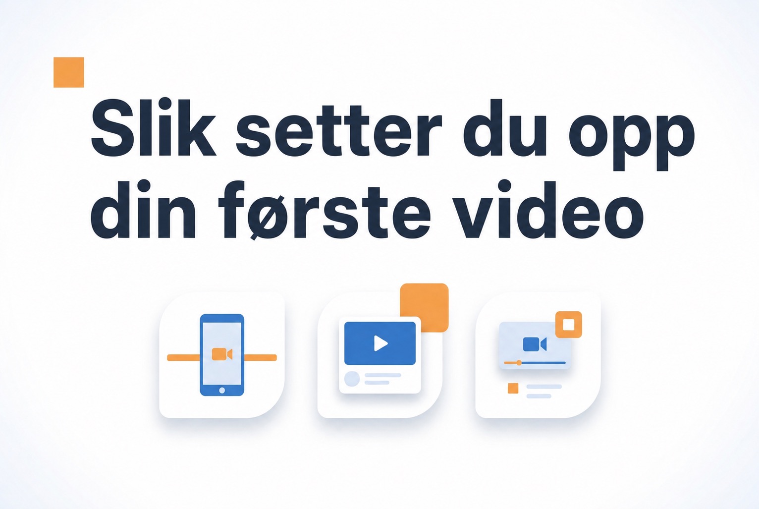 Illustrasjon av hvordan du setter opp din første video