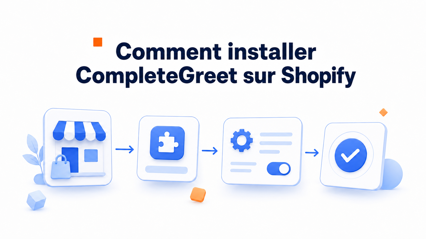 Illustration du parcours d'installation de CompleteGreet sur Shopify