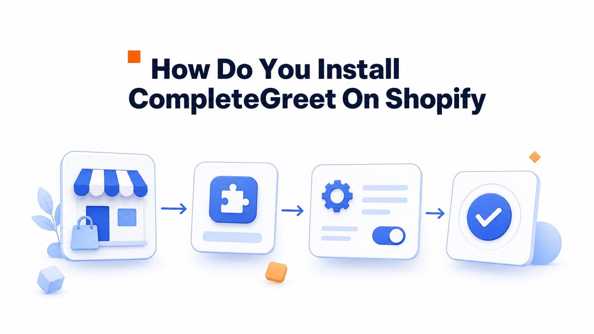 Process illustration for How do you install CompleteGreet on Shopify