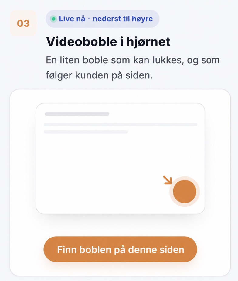 Videoboble i hjørnet som følger kunden på siden