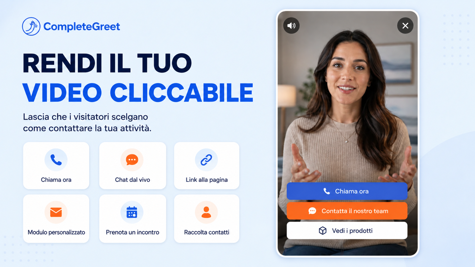 Widget video cliccabile CompleteGreet con pulsanti per chiamate, chat, link, prenotazioni e prodotti.