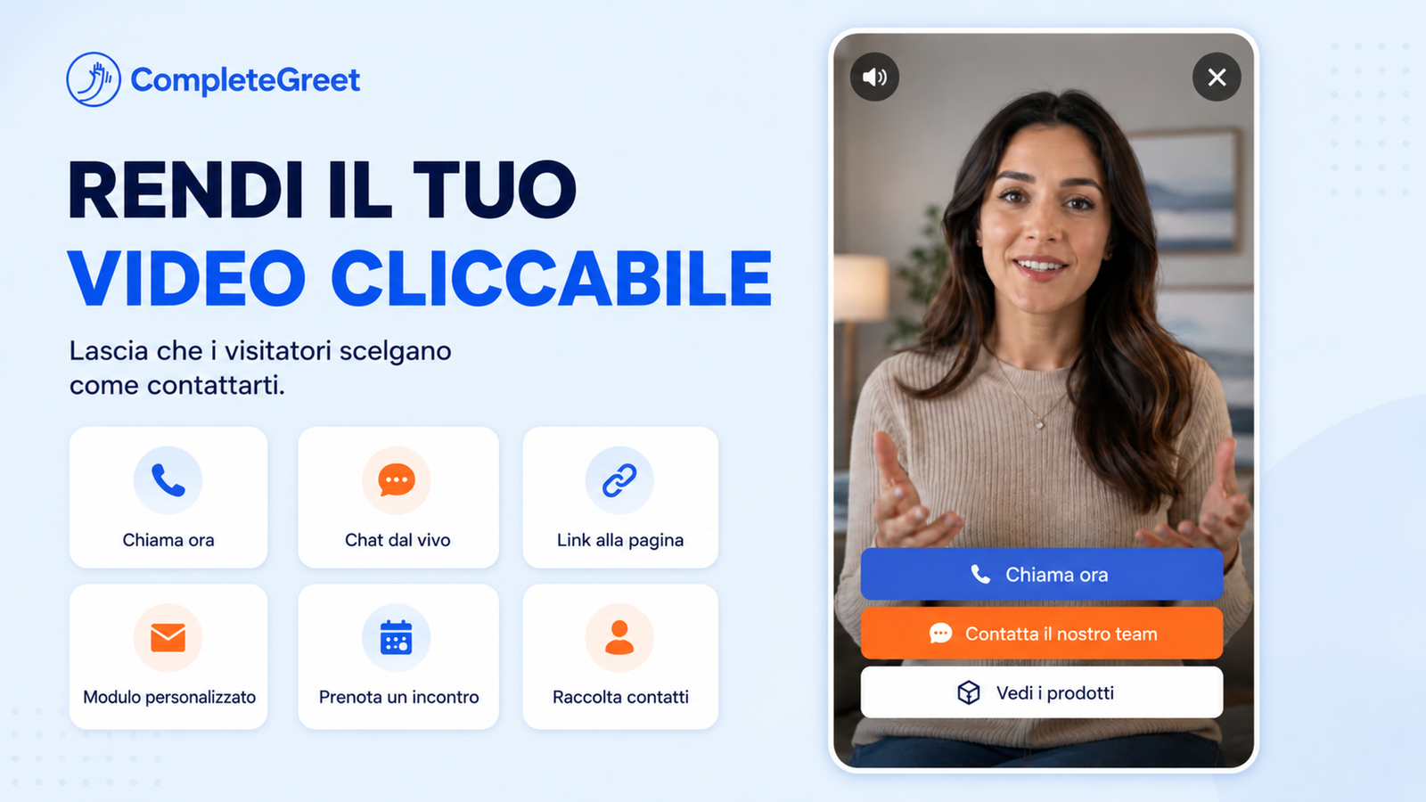 Widget video cliccabile di CompleteGreet con pulsanti per chiamare, chattare, aprire link, prenotare e vedere prodotti.